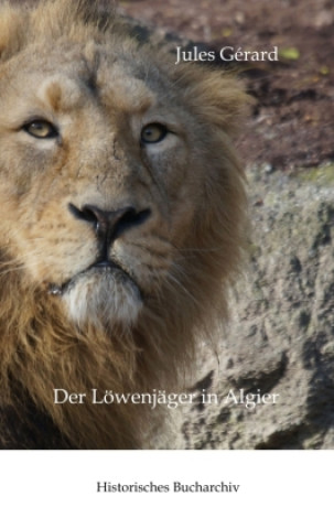 Boek Der Löwenjäger in Algier Jules Gérard