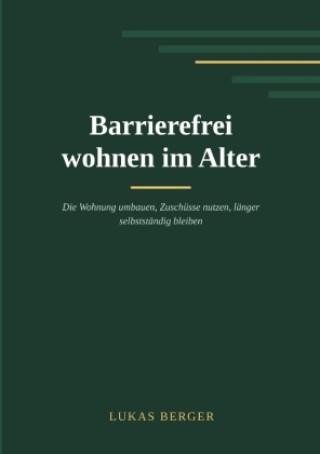 Knjiga Barrierefrei wohnen im Alter Lukas Berger