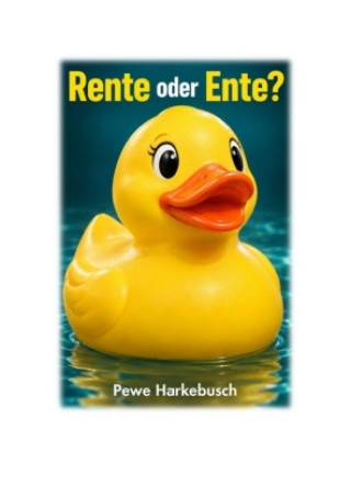 Knjiga Rente oder Ente? Pewe Harkebusch