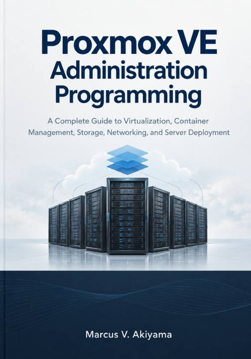 Knjiga Proxmox VE Administration Programming Marcus V. Akiyama