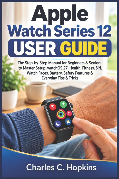 Kniha Apple Watch Series 12 User Guide Charles C. Hopkins