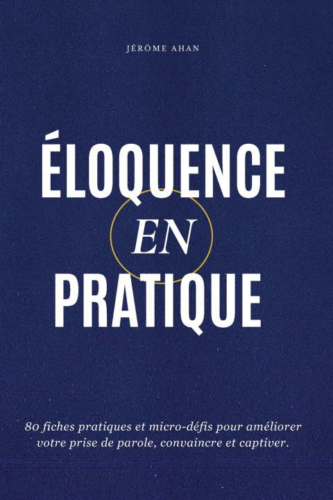 Kniha L'Éloquence en pratique Jérôme AHAN