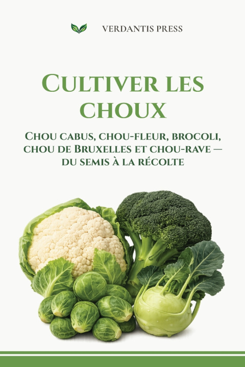 Knjiga Cultiver les choux Verdantis Press
