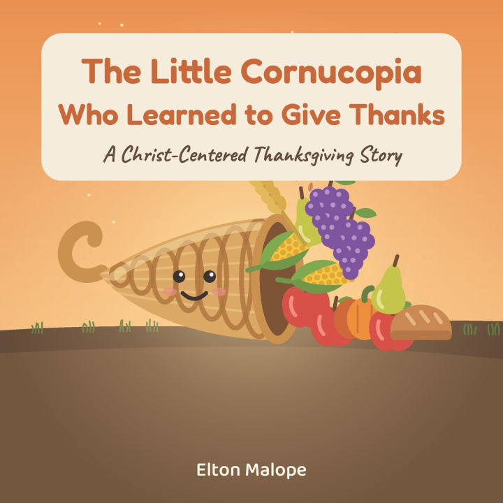 Libro The Little Cornucopia Who Learned to Give Thanks Elton Malope