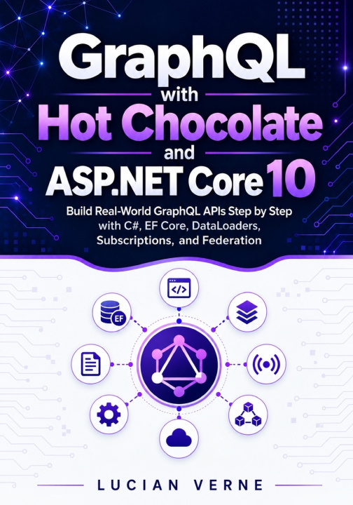 Boek GraphQL with Hot Chocolate and ASP.NET Core 10 Lucian Verne