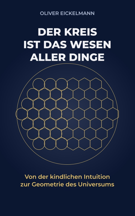 Kniha Der Kreis ist das Wesen aller Dinge Oliver Eickelmann