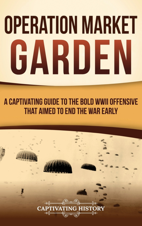 Książka Operation Market Garden Captivating History
