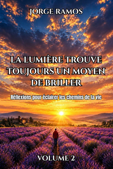 Buch LA LUMIÈRE TROUVE TOUJOURS UN MOYEN DE BRILLER - VOLUME 2 JORGE RAMOS