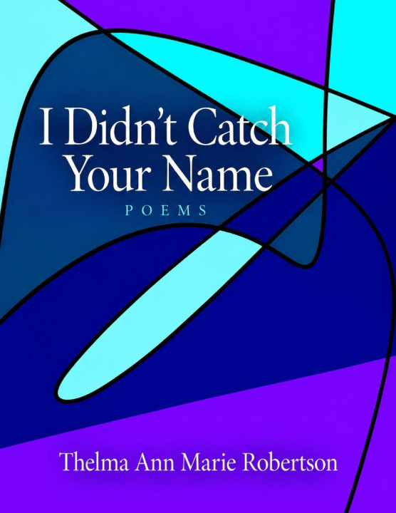 Βιβλίο I Didn't Catch Your Name Thelma Ann Marie Robertson