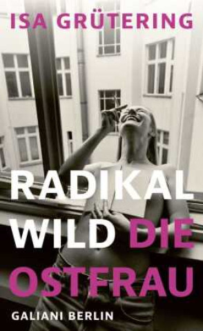 Book Radikal wild - die Ostfrau 