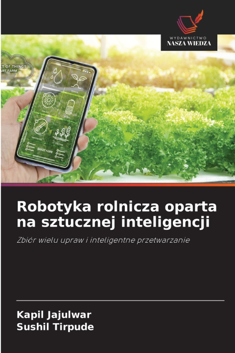 Livro Robotyka rolnicza oparta na sztucznej inteligencji Kapil Jajulwar
