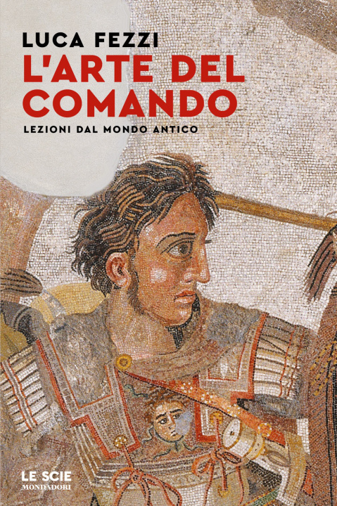 Βιβλίο arte del comando. Lezioni dal mondo antico Luca Fezzi