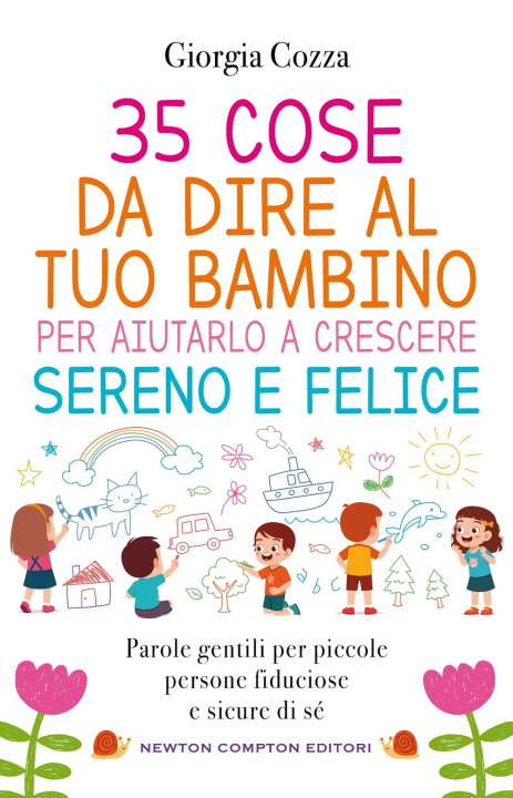 Libro 35 cose da dire al tuo bambino per aiutarlo a crescere sereno e felice Giorgia Cozza