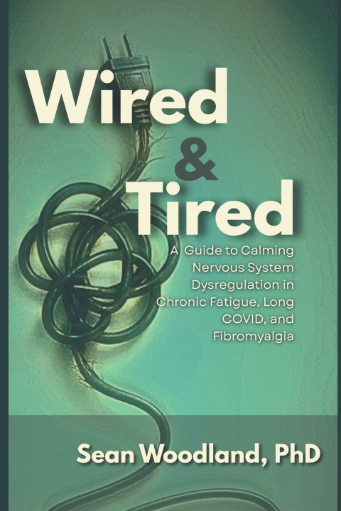 Book Wired and Tired Sean Woodland PhD