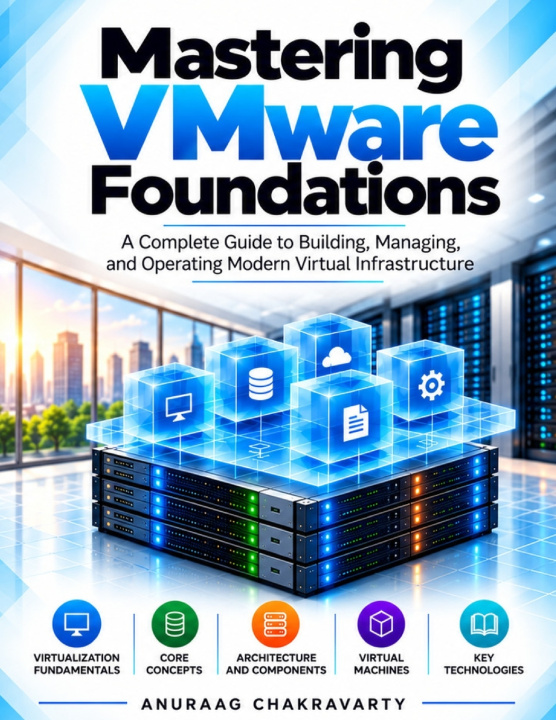 Βιβλίο Mastering VMware Foundations Anuraag Chakravarty