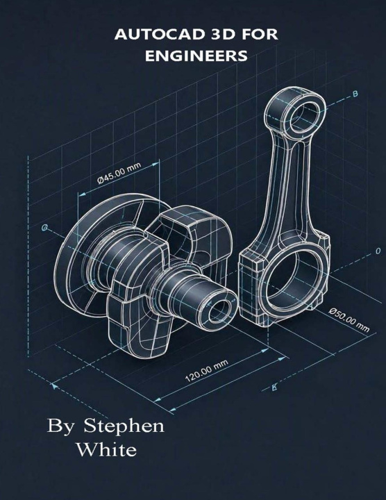 Livro AUTOCAD 3D FOR ENGINEERS Stephen White