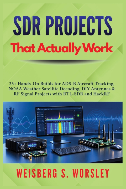 Knjiga SDR Projects That Actually Work Weisberg S. Worsley