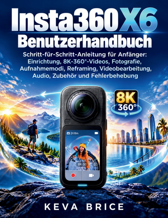 Książka Insta360 X6 Benutzerhandbuch Keva Brice