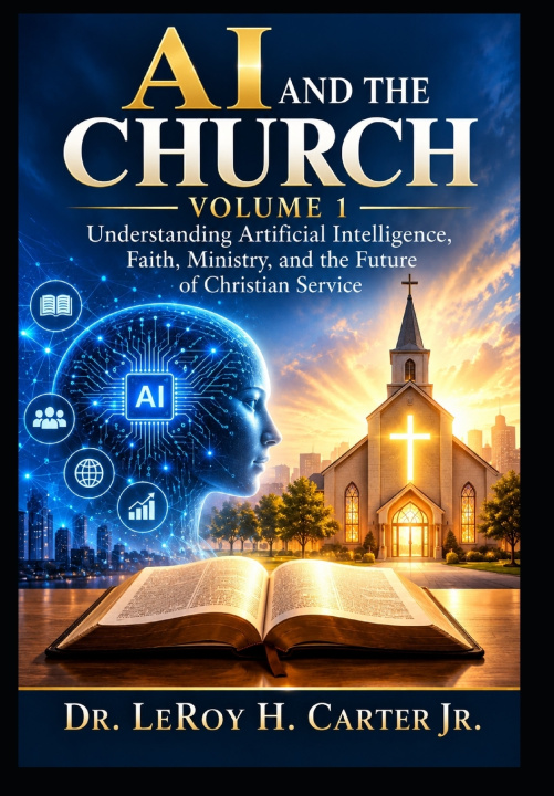 Livro AI AND THE CHURCH VOLUME 1 LeRoy H. H. Carter Jr