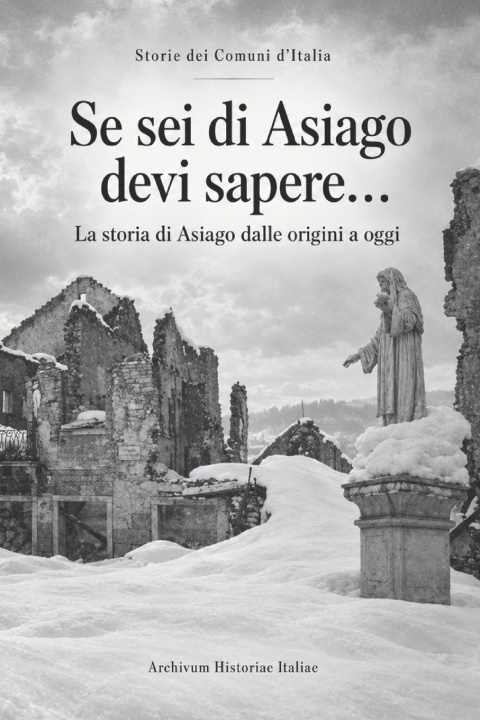 Książka Se sei di Asiago devi sapere... Archivum Historiae Italiae