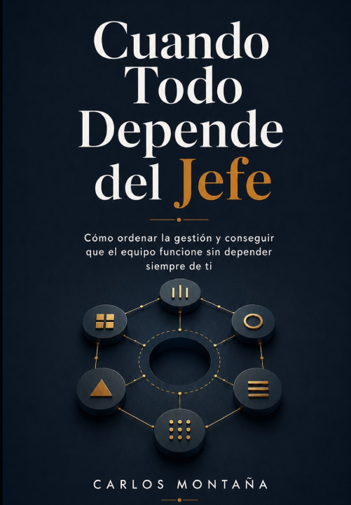 Book Cuando Todo Depende del Jefe Carlos Montaña Batalla