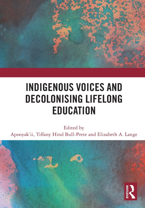 Livro Indigenous Voices and Decolonising Lifelong Education Apooyak'ii / Tiffany Hind Bull-Prete