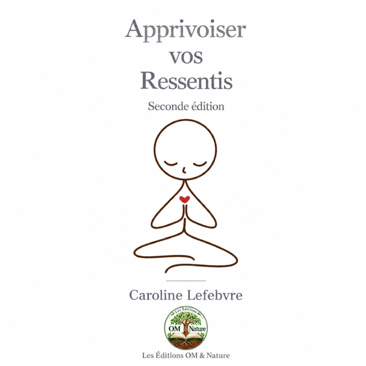 Książka Apprivoiser vos Ressentie, Seconde Édition Caroline Lefebvre