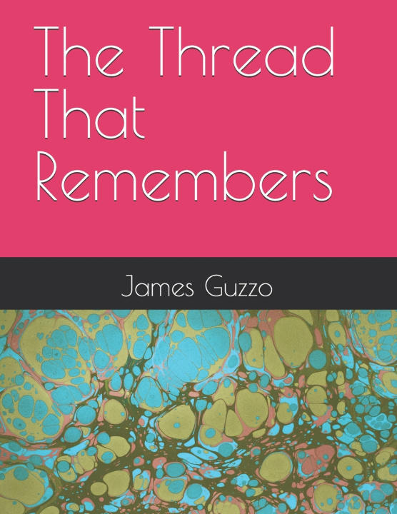 Book The Thread That Remembers James P Guzzo