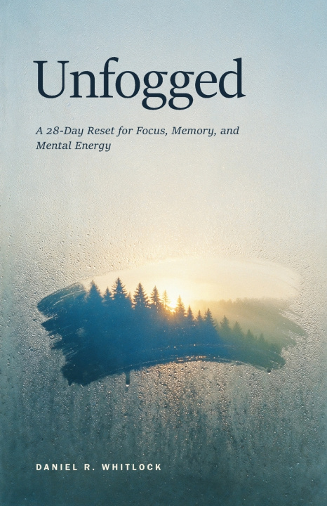 Boek Unfogged Daniel R. Whitlock