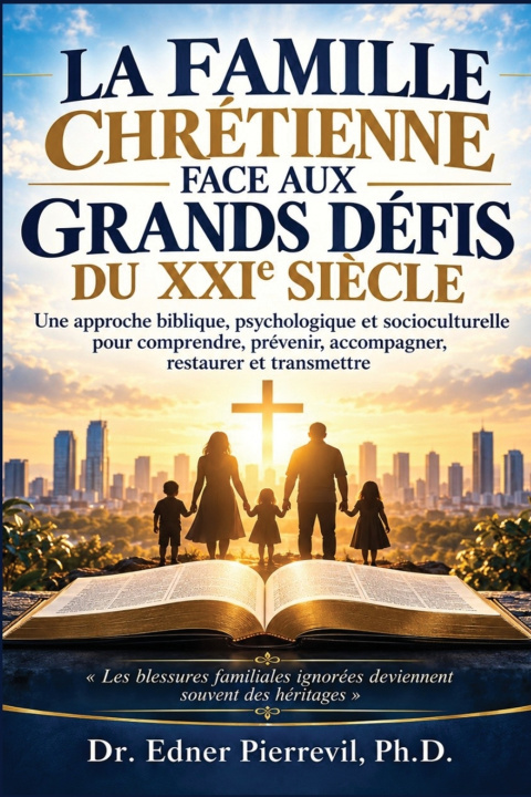 Kniha LA FAMILLE CHRÉTIENNE FACE AUX GRANDS DÉFIS DU XXIᵉ SIÈCLE Edner Pierrevil