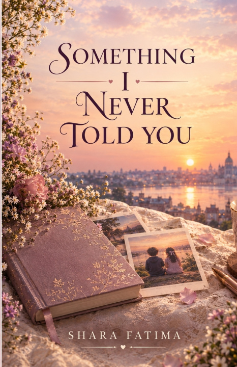 Buch Something I Never Told You Shara Fatima