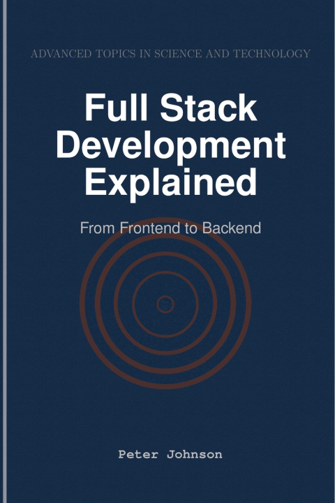 Kniha Full Stack Development Explained Peter Johnson