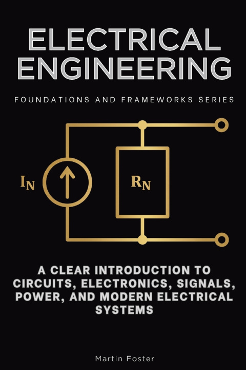 Buch Electrical Engineering, Foundations and Frameworks Series Martin Foster