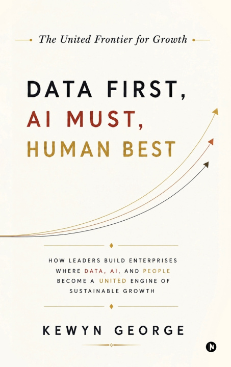 Knjiga DATA FIRST, AI MUST, HUMAN BEST Kewyn George