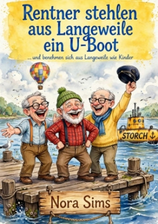 Книга Rentner stehlen ein U-Boot und benehmen sich wie Kinder Nora Sims