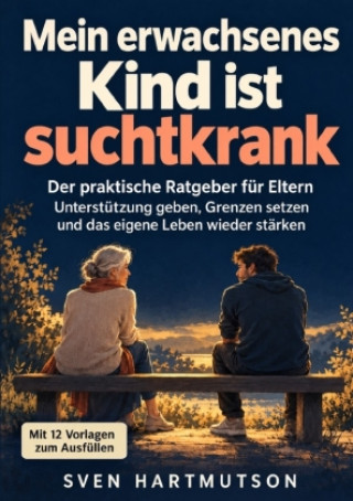 Книга Mein erwachsenes Kind ist suchtkrank Sven Hartmutson