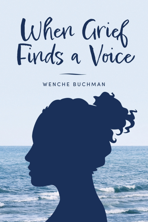 Knjiga When Grief Finds a Voice Wenche Buchman