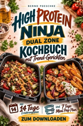 Kniha Ninja Dual Zone High Protein Kochbuch mit Trend-Gerichten Bernd Poeschke