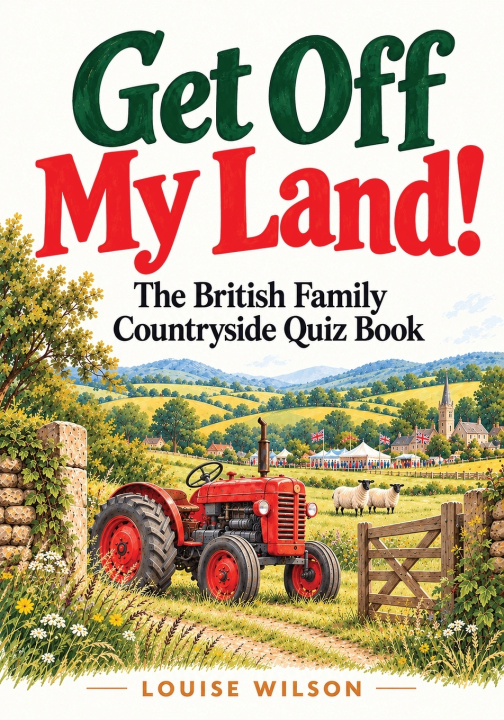 Knjiga Get Off My Land! Louise Wilson