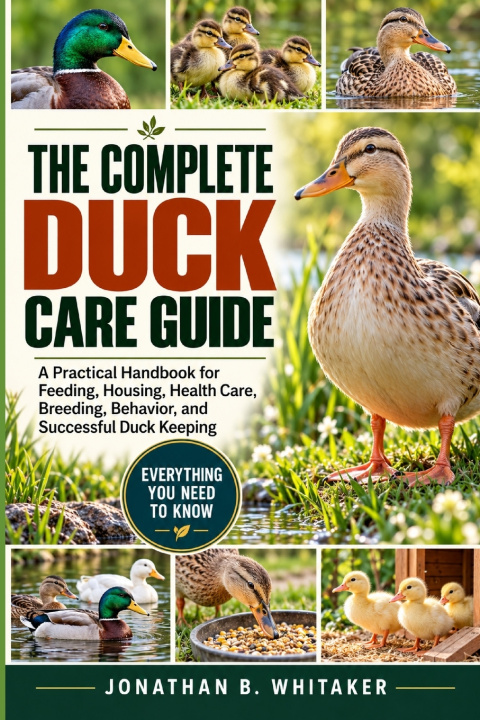 Knjiga THE COMPLETE DUCK CARE GUIDE JONATHAN B. WHITAKER