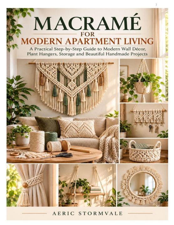 Knjiga MACRAMÉ FOR MODERN APARTMENT LIVING Aeric Stormvale