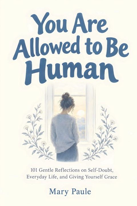 Book You Are Allowed to Be Human Mary Paule