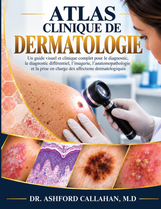 Книга ATLAS CLINIQUE DE DERMATOLOGIE M.D ASHFORD CALLAHAN