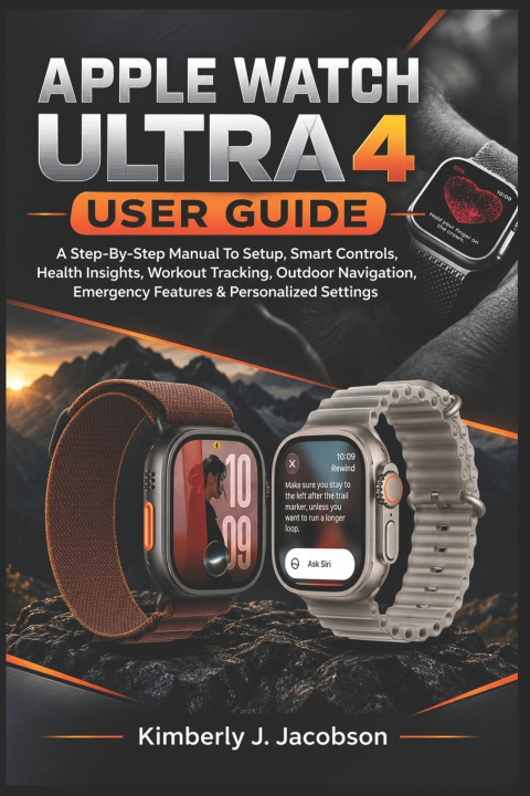 Книга APPLE WATCH ULTRA 4 USER GUIDE Kimberly J. Jacobson