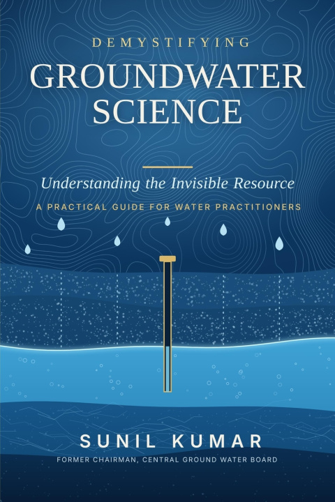 Carte DEMYSTIFYING GROUNDWATER SCIENCE Sunil Kumar