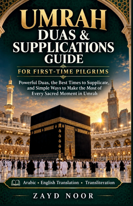 Книга Umrah Duas and Supplications Guide for First-Time Pilgrims Zayd Noor