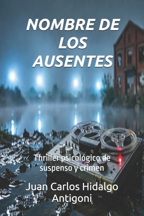 Knjiga NOMBRE DE LOS AUSENTES Juan Carlos Hidalgo Antigoni