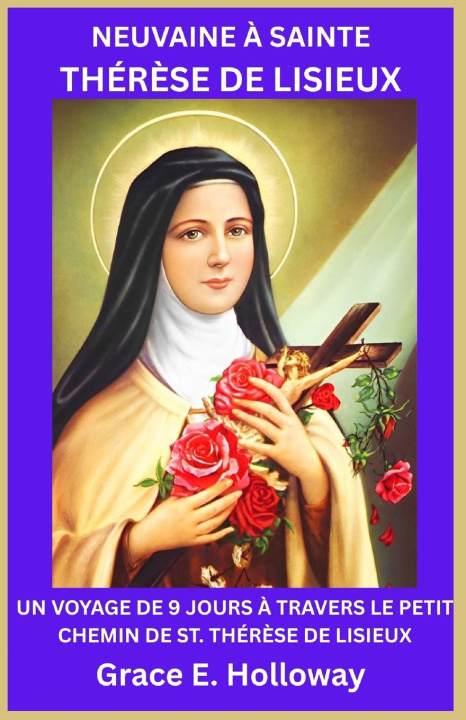 Книга NEUVAINE À SAINTE THÉRÈSE DE LISIEUX Grace E. Holloway