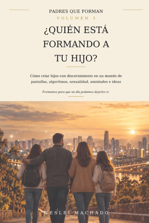 Livro ¿QUIÉN ESTÁ FORMANDO A TU HIJO? Weslei Machado