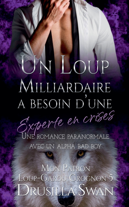 Книга Un loup milliardaire a besoin d'une experte en crises Drusilla Swan